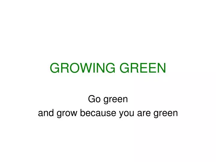 growing green