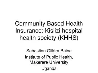 Community Based Health Insurance: Kisiizi hospital health society (KHHS)