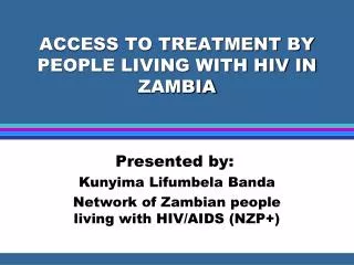 ACCESS TO TREATMENT BY PEOPLE LIVING WITH HIV IN ZAMBIA