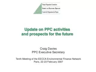 Update on PPC activities and prospects for the future