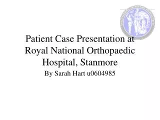 Patient Case Presentation at Royal National Orthopaedic Hospital, Stanmore