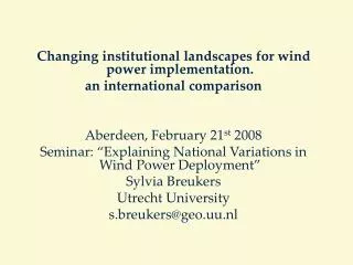 Changing institutional landscapes for wind power implementation. an international comparison Aberdeen, February 21 st