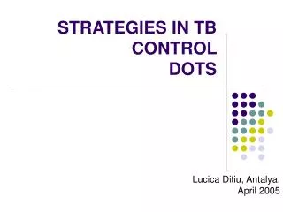 STRATEGIES IN TB CONTROL DOTS