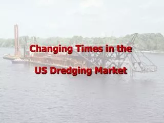 Changing Times in the US Dredging Market
