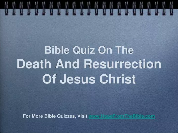 bible quiz on the death and resurrection of jesus christ