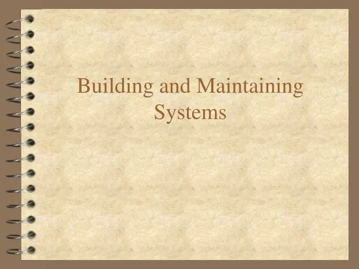 building and maintaining systems