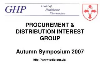 PROCUREMENT &amp; DISTRIBUTION INTEREST GROUP Autumn Symposium 2007