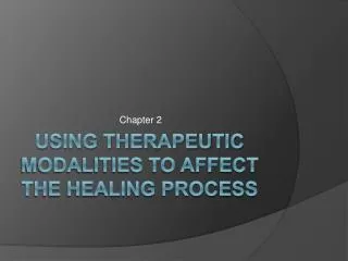 Using Therapeutic Modalities to Affect the Healing Process