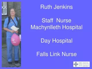 Ruth Jenkins Staff Nurse Machynlleth Hospital Day Hospital Falls Link Nurse