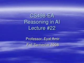CS498-EA Reasoning in AI Lecture #22