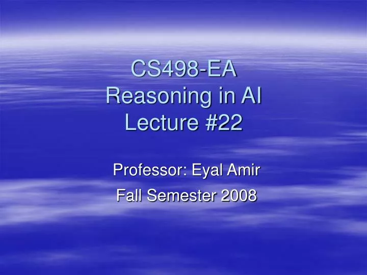 cs498 ea reasoning in ai lecture 22
