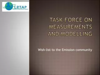 Task force on measurement S and modelling