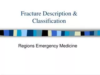 Fracture Description &amp; Classification