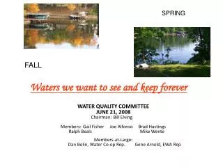 WATER QUALITY COMMITTEE JUNE 21, 2008 Chairman: 	Bill Elving	 Members:	Gail Fisher	 Joe Alfonso Brad Hastings 	Ra