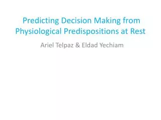 Predicting Decision M aking from Physiological P redispositions at Rest