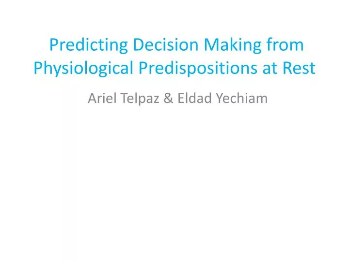 predicting decision m aking from physiological p redispositions at rest