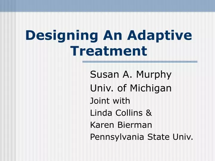 designing an adaptive treatment