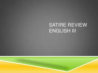 SATIRE REVIEW English III