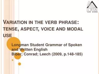 Variation in the verb phrase: tense, aspect, voice and modal use