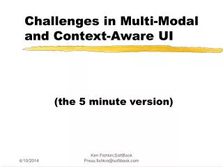 Challenges in Multi-Modal and Context-Aware UI