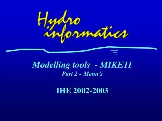 Modelling tools - MIKE11 Part 2 - Menu’s