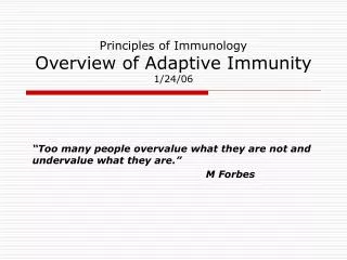 Principles of Immunology Overview of Adaptive Immunity 1/24/06