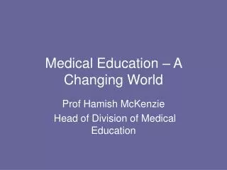 Medical Education – A Changing World