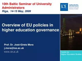 10th Baltic Seminar of University Administrators Riga, 14-15 May, 2009 Overview of EU policies in higher education gove