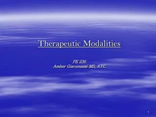 Therapeutic Modalities PE 236 Amber Giacomazzi MS, ATC