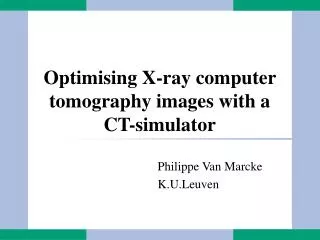 Optimising X-ray computer tomography images with a CT-simulator
