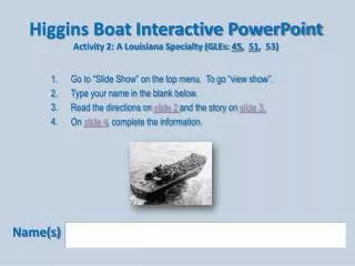 Higgins Boat Interactive PowerPoint Activity 2: A Louisiana Specialty (GLEs: 45 ,  51 ,  53)