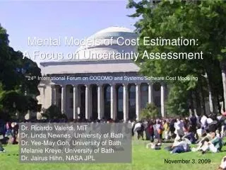 Mental Models of Cost Estimation: A Focus on Uncertainty Assessment 24 th International Forum on COCOMO and Systems/So