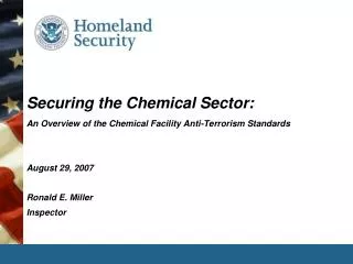 Securing the Chemical Sector: An Overview of the Chemical Facility Anti-Terrorism Standards August 29, 2007 Ronald E. Mi