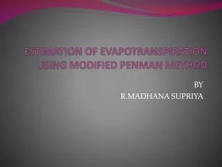 ESTIMATION OF EVAPOTRANSPIRATION USING MODIFIED PENMAN METHOD