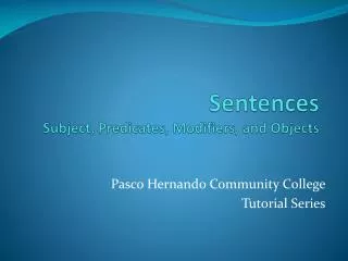 Sentences Subject, Predicates, Modifiers, and Objects