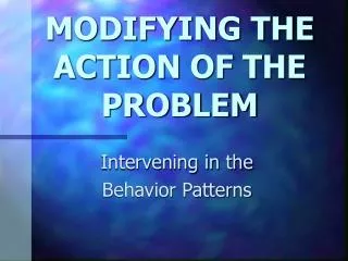MODIFYING THE ACTION OF THE PROBLEM