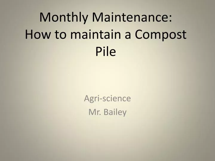 monthly maintenance how to maintain a compost pile