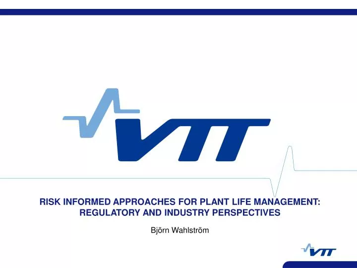 risk informed approaches for plant life management regulatory and industry perspectives