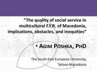 “The quality of social service in multicultural F.Y.R. of Macedonia, implications, obstacles, and inequities“ Agim Poshk
