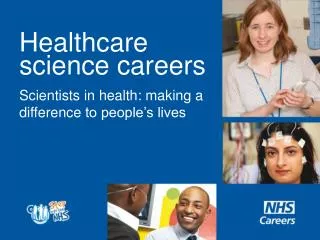 Healthcare science careers Scientists in health: making a difference to people’s lives