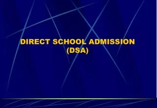 DIRECT SCHOOL ADMISSION (DSA)