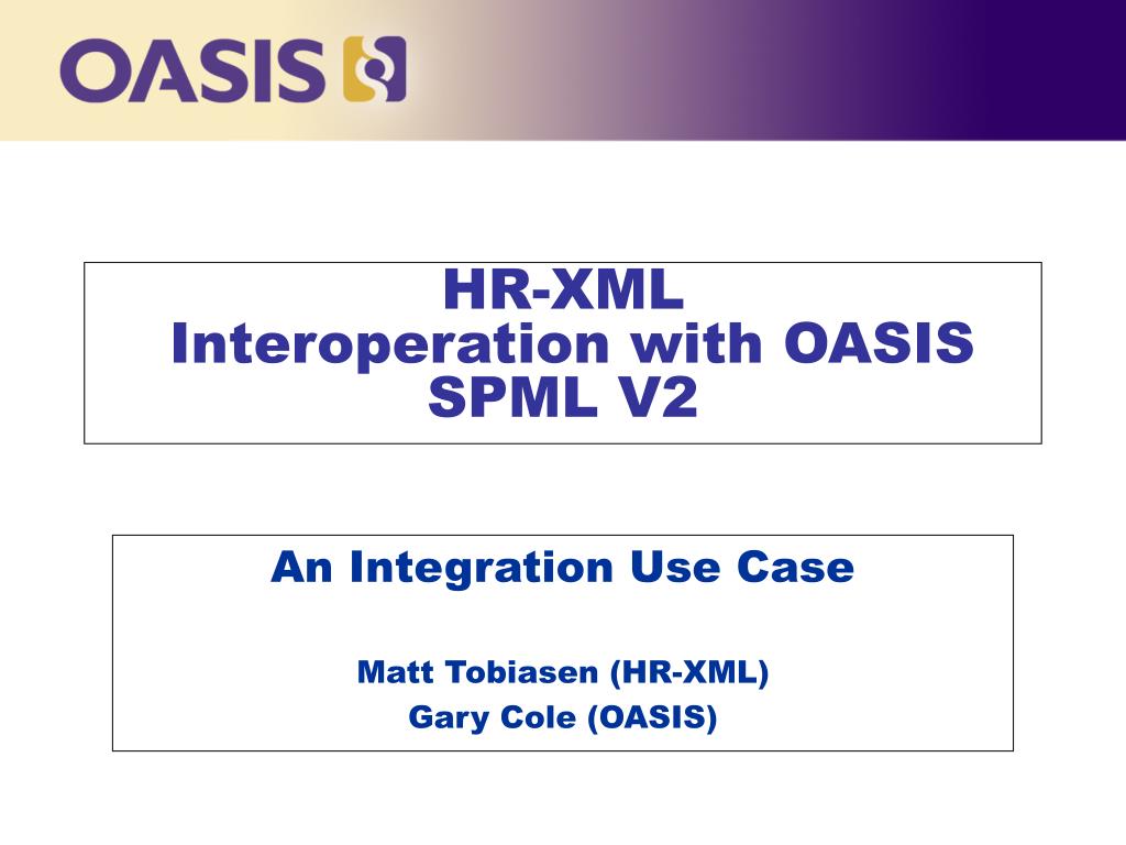 PPT HRXML Interoperation with OASIS SPML V2 PowerPoint Presentation