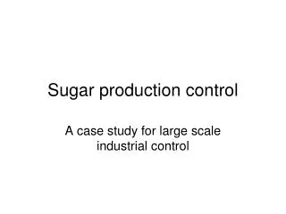 Sugar production control