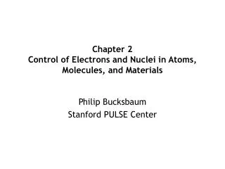 Chapter 2 Control of Electrons and Nuclei in Atoms, Molecules, and Materials