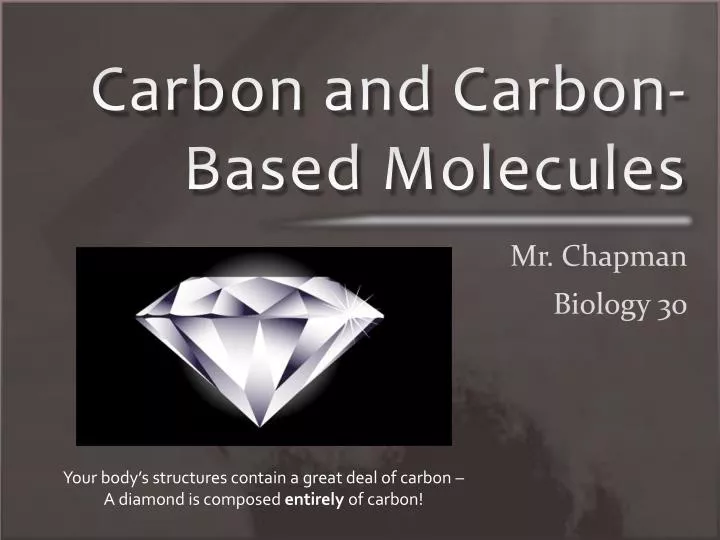 carbon and carbon based molecules