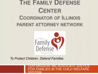 The Family Defense Center Coordinator of Illinois parent attorney network
