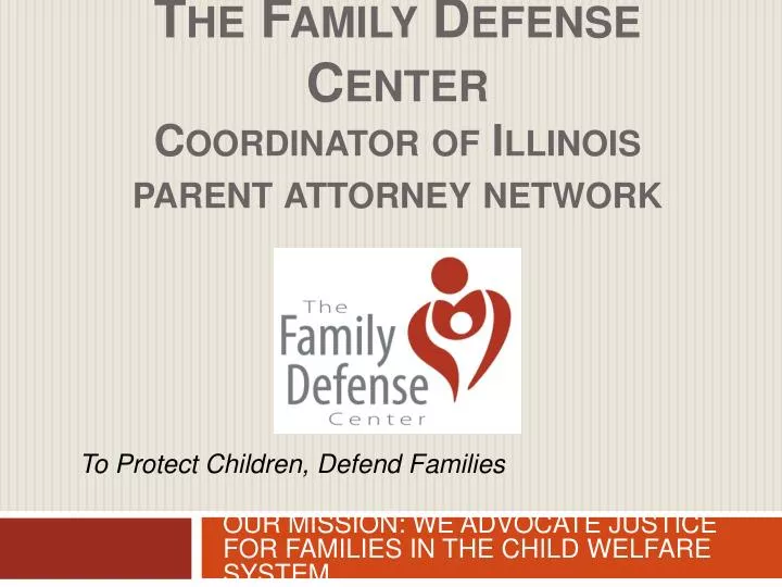 the family defense center coordinator of illinois parent attorney network