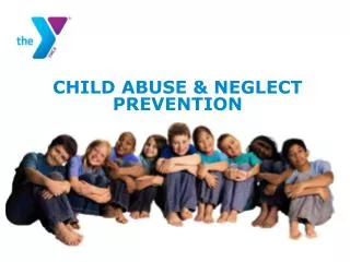 CHILD ABUSE &amp; NEGLECT PREVENTION