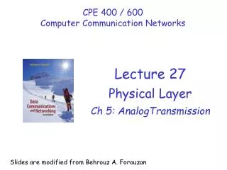 Lecture 27 Physical Layer Ch 5: AnalogTransmission