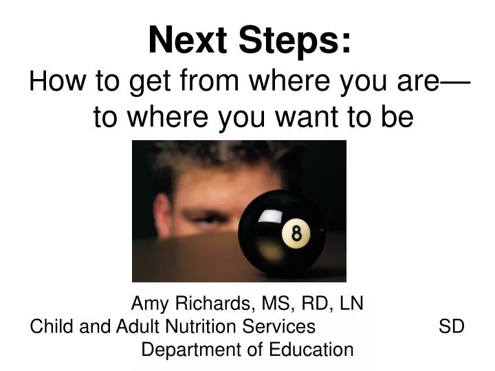 next steps h ow to get from where you are to where you want to be